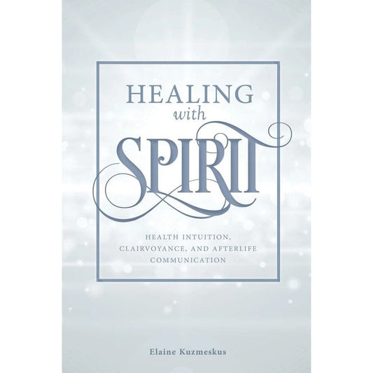 Healing with Spirit – Guide to Health Intuition, Clairvoyance & Afterlife Communication - Authentic Occult and Witchcraft Supply Image