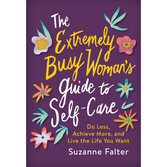 The Extremely Busy Woman’s Guide to Self-Care Paperback Journal for Reflection & Balance