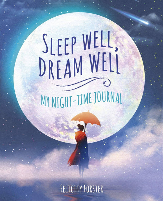 Sleep Well, Dream Well My Night-Time Journal Sleep Well, Dream Well My Night-Time Journal