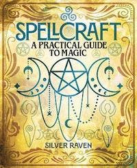 Spellcraft: A Practical Guide to Magic - Mystic Treasures
