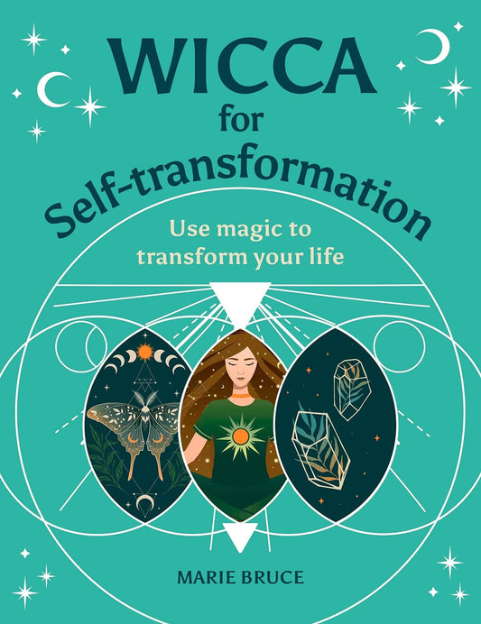 Wicca For Self - Transformation: Transform Your Life - Mystic Treasures